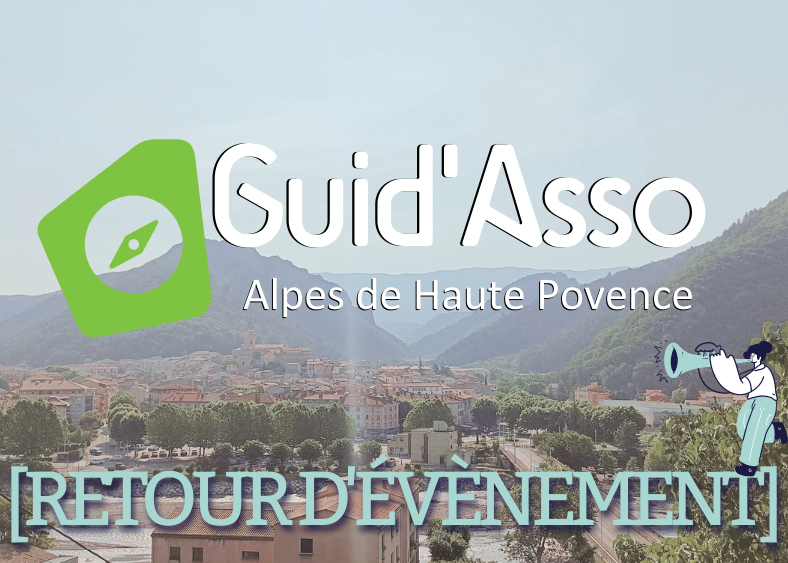 Retour sur évènement - La Rencontre départementale des acteurs Guid’Asso des Alpes de Haute Provence mardi 27 juin 2023 - Le Mouvement Associatif PACA