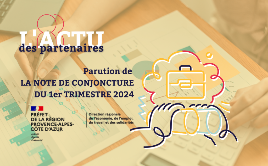 Miniature de l'article - L'actu des partenaires - Parution de LA NOTE DE CONJONCTURE DU 1er TRIMESTRE 2024 de la DREETS PACA