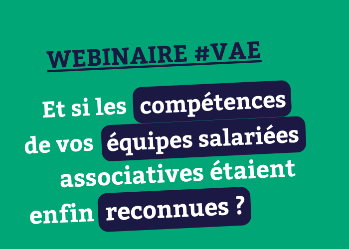 webinaire VAE : et i les compétences de vos équipes salariées associatives étaient enfin reconnues ?