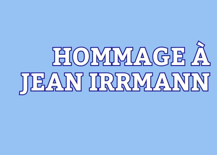 HOMMAGE à Jean IRRMANN